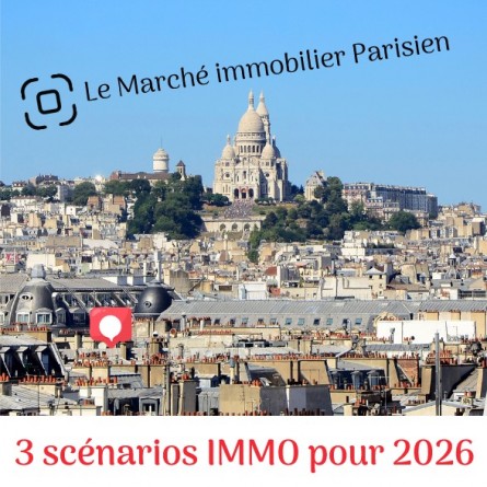 Prévision du marché immobilier Parisien en 2026 : 3 scénarios possibles !